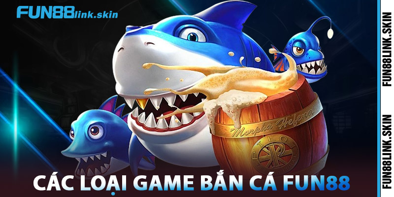 Bắn Cá FUN88 – Tham Gia Ngay, Nhận Code Thưởng Miễn Phí 2 Các Loại Game Bắn Cá FUN88