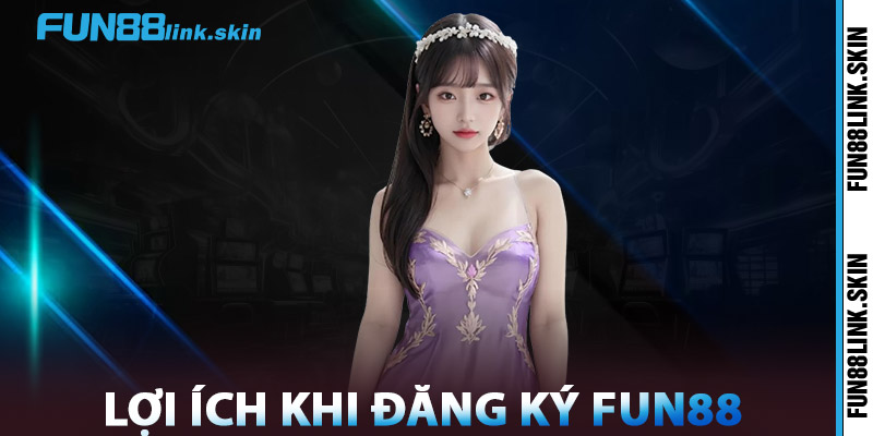 Đăng Ký FUN88 – Bắt Đầu Hành Trình Cá Cược Đầy Hấp Dẫn 3 Lợi Ích Khi Đăng Ký FUN88