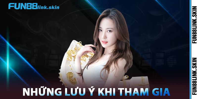 Khuyến Mãi FUN88 Cực Khủng – Nhận Thưởng Lên Đến 120% 2 Những Lưu Ý Khi Tham Gia