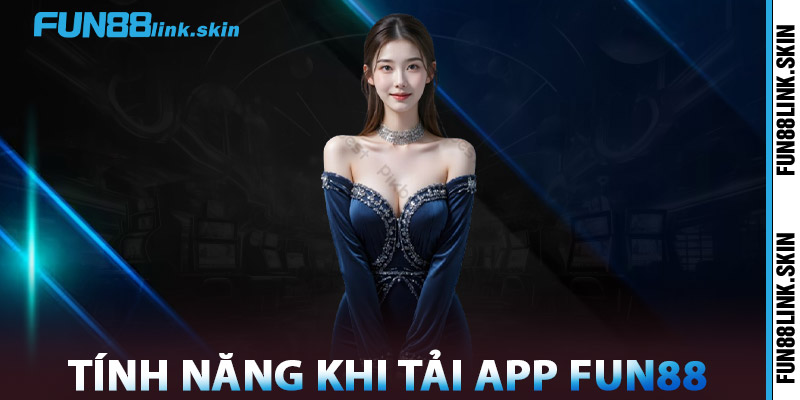 Tải App FUN88 – Hướng Dẫn Cho Android & iOS Mới Nhất 2025 3 Tính Năng Khi Tải App FUN88